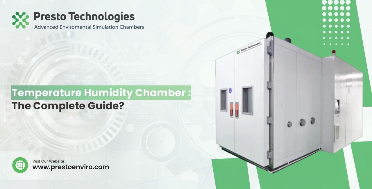 Temperature humidity chamber: The complete guide?