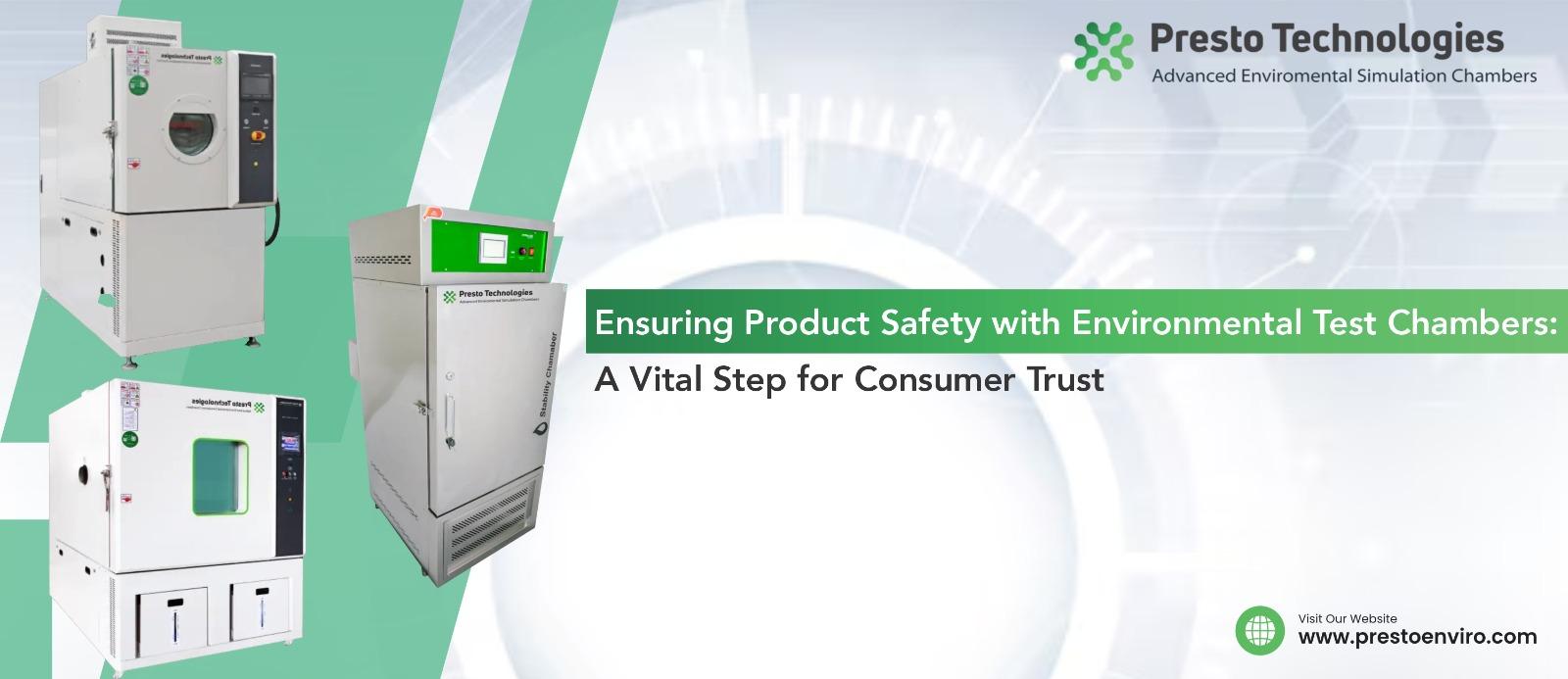 Ensuring Product Safety with Environmental Test Chambers: A Vital Step for Consumer Trust